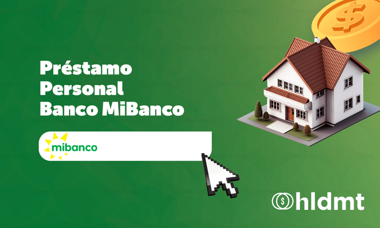 Préstamo Personal Mibanco: Todo lo Que Debes Saber